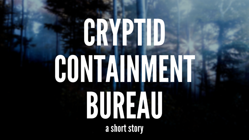 Cover image. Text overlaying a picture of a forest in the evening. Text reads 'Cryptid Containment Bureau a short story'