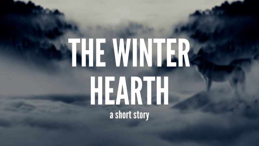 Cover image. Text overlaying a picture of a wolf on a snowy mountain. Text reads 'The Winter Hearth a short story'